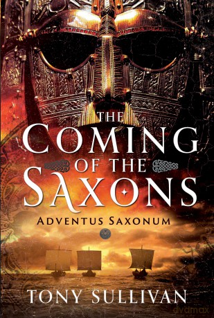 The Coming of the Saxons: Adventus Saxonum - Tony Sullivan [KSIĄŻKA]