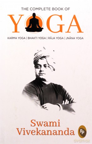 The Complete Book of Yoga: Karma Yoga, Bhakti Yoga, Raja Yoga, Jnana Yoga - Swami Vivekananda [KSIĄŻKA]