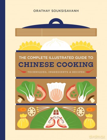 The Complete Illustrated Guide to Chinese Cooking: Techniques, Ingredients, and Recipes - Orathay Souksisavanh [KSIĄŻKA]