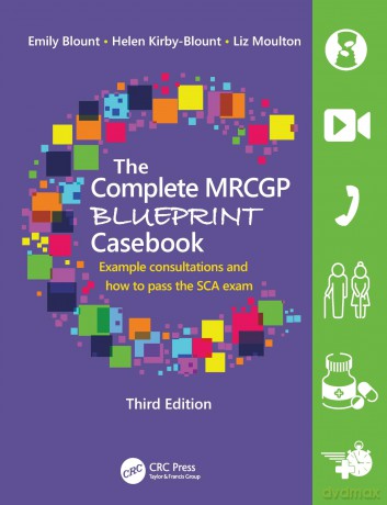 The Complete MRCGP Blueprint Casebook: Example consultations and how to pass the SCA exam - Emily Blount [KSIĄŻKA]