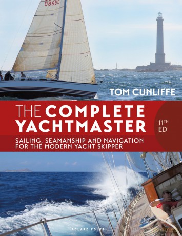 The Complete Yachtmaster 11th edition: Sailing, Seamanship and Navigation for the Modern Yacht Skipper - Tom Cunliffe [KSIĄŻKA]