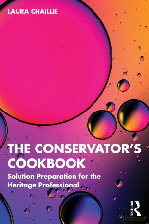 The Conservator's Cookbook: Solution Preparation for the Heritage Professional - Laura Chaillie [KSIĄŻKA]