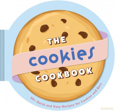 The Cookies Cookbook: 30+ Quick and Easy Recipes for Cookies and Bars - Weldon Owen [KSIĄŻKA]