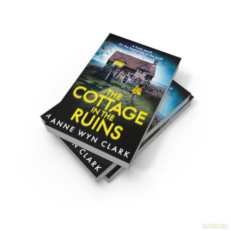 The Cottage in the Ruins: The brand new, spooky and twisty psychological thriller, perfect for fans of Riley Sager and Grady Hendrix - Anne Wyn Clark [KSIĄŻKA]