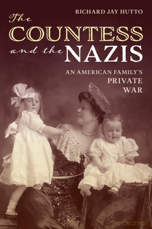 The Countess and the Nazis: An American Family's Private War - Richard Jay Hutto [KSIĄŻKA]