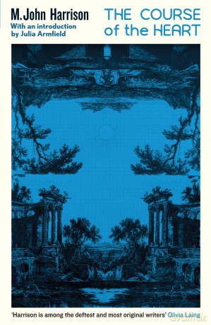 The Course of the Heart: An extraordinary, genre-bending classic - M. John Harrison [KSIĄŻKA]