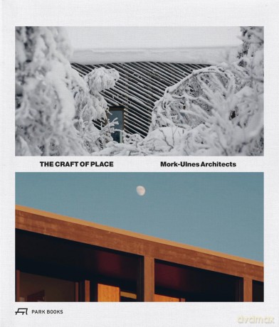 The Craft of Place: Mork-Ulnes Architects - Casper Mork-Ulnes [KSIĄŻKA]