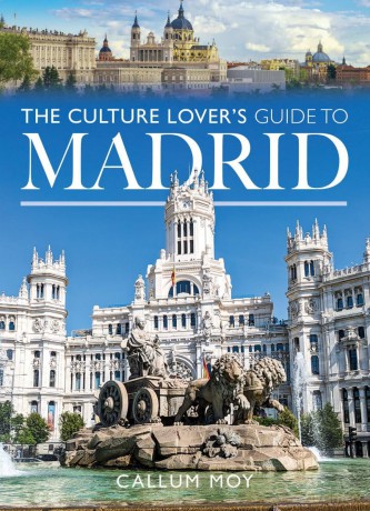 The Culture Lover's Guide to Madrid - Callum Moy [KSIĄŻKA]