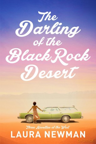 The Darling of the Blackrock Desert: Three novellas set in the West: Three Novellas Set in the West - Laura Newman [KSIĄŻKA]
