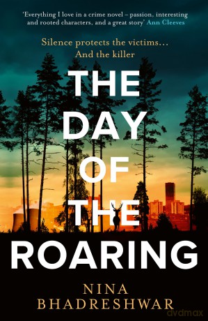 The Day of the Roaring: A gripping debut police procedural crime thriller novel set in Sheffield new for 2025 - Nina Bhadreshwar [KSIĄŻKA]