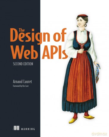 The Design of Web APIs, Second Edition - Lauret Arnaud [KSIĄŻKA]