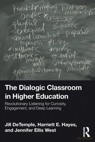 The Dialogic Classroom in Higher Education: Revolutionary Listening for Curiosity, Engagement, and Deep Learning - Jill DeTemple [KSIĄŻKA]