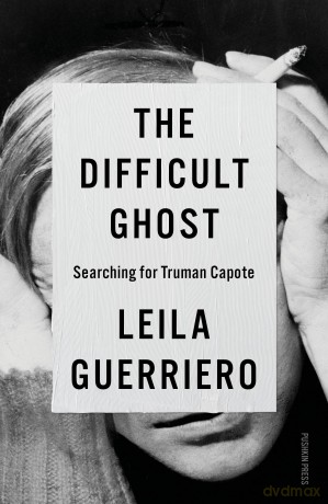 The Difficult Ghost: Searching for Truman Capote - Leila Guerriero [KSIĄŻKA]