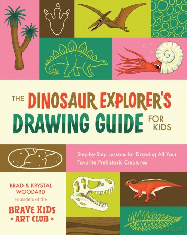 The Dinosaur Explorer's Drawing Guide For Kids: Step-by-Step Lessons for Drawing All Your Favorite Prehistoric Creatures: 3 - Brad Woodard [KSIĄŻKA]