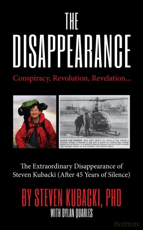 The Disappearance: Conspiracy, Revolution, Revelation... the Extraordinary Disappearance of Steven Kubacki - Steven Kubacki [KSIĄŻKA]
