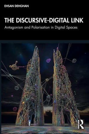The Discursive-Digital Link: Antagonism and Polarisation in Digital Spaces - Ehsan Dehghan [KSIĄŻKA]