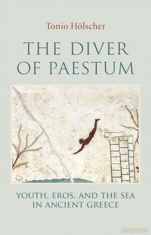 The Diver of Paestum: Youth, Eros, and the Sea in Ancient Greece - Tonio Holscher [KSIĄŻKA]