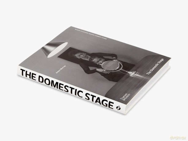 The Domestic Stage: When Fashion Image Comes Home - Adam Murray [KSIĄŻKA]