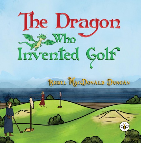 The Dragon Who Invented Golf - Ishbel MacDonald Duncan [KSIĄŻKA]