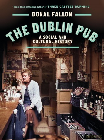 The DUBLIN PUB: A SOCIAL AND CULTURAL HISTORY - Donal Fallon [KSIĄŻKA]