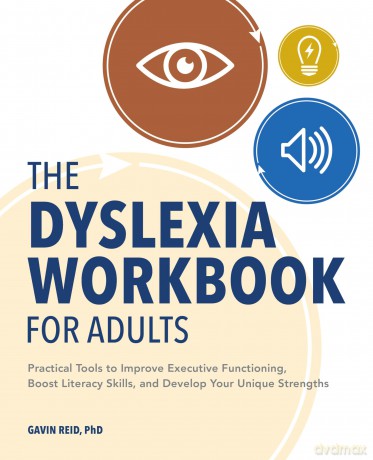 The Dyslexia Workbook for Adults: Practical Tools to Improve Executive Functioning, Boost Literacy Skills, and Develop Your Unique Strengths - Gavin Reid [KSIĄŻKA]