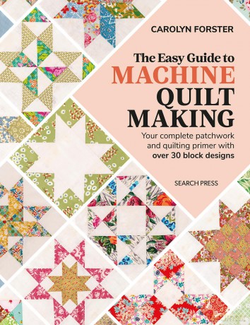 The Easy Guide to Machine Quiltmaking: Your complete patchwork and quilting primer with over 30 block designs - Carolyn Forster [KSIĄŻKA]
