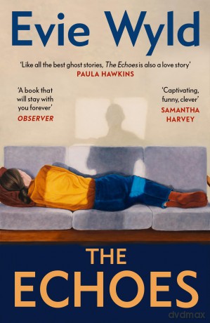 The Echoes: A love story and a ghost story that 'will stay with you forever' - Evie Wyld [KSIĄŻKA]