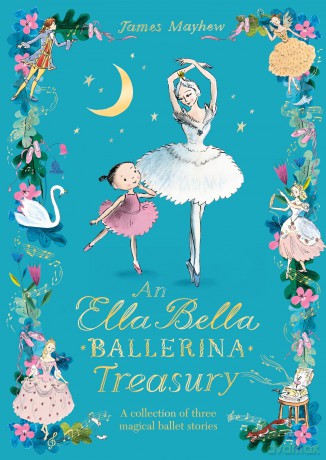 The Ella Bella Ballerina Treasury: Three magical stories in one! - James Mayhew [KSIĄŻKA]