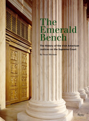 The Emerald Bench: The History of the Irish American Justices on the Supreme Court - Sean Meehan [KSIĄŻKA]