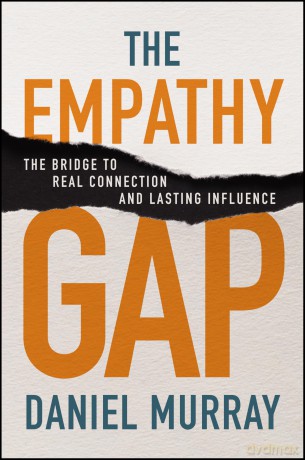 The Empathy Gap: The Bridge to Real Connection and Lasting Influence - Daniel Murray [KSIĄŻKA]