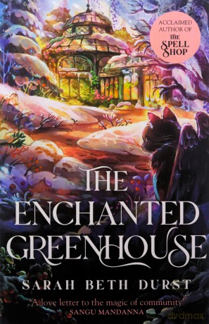 The Enchanted Greenhouse: A cosy, cottagecore fantasy full of love, joy and magic - Sarah Beth Durst [KSIĄŻKA]