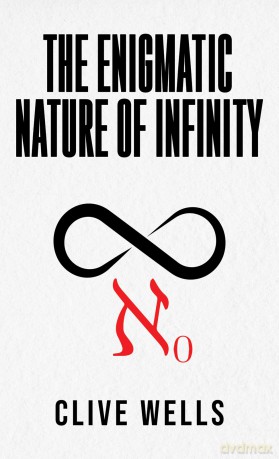 The Enigmatic Nature of Infinity - Clive Wells [KSIĄŻKA]