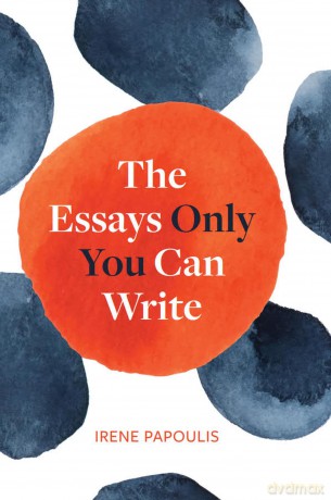The Essays Only You Can Write - Irene Papoulis (author) [KSIĄŻKA]
