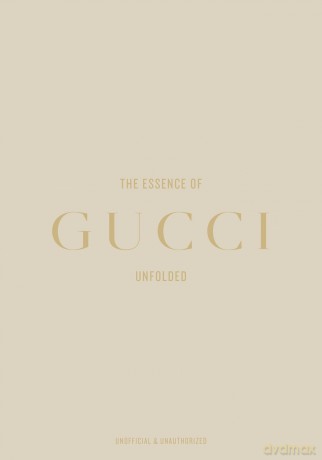 The Essence of Gucci: Unfolded - Kelly Reising [KSIĄŻKA]