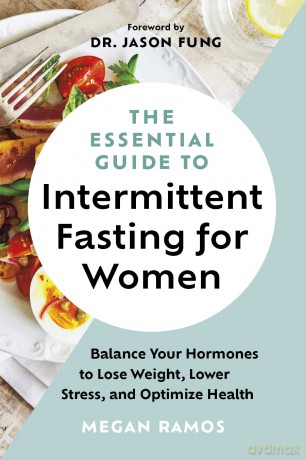 The Essential Guide to Intermittent Fasting for Women: Balance Your Hormones to Lose Weight, Lower Stress, and Optimize Health - Megan Ramos [KSIĄŻKA]