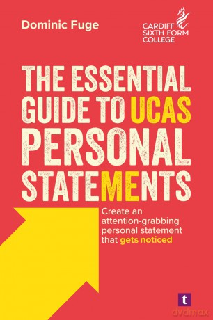The Essential Guide to UCAS Personal Statements: Create an Attention-Grabbing Personal Statement That Gets Noticed - Dominic Fuge [KSIĄŻKA]