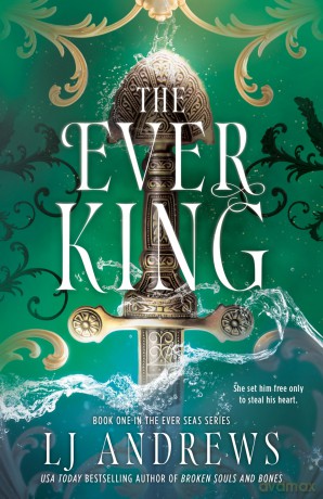 The Ever King: An Irresistible Tale of Fae Magic, Pirates, Secrets, and Forbidden Passion - TikTok Made Me Buy It! - LJ Andrews [KSIĄŻKA]