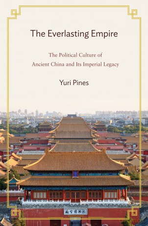 The Everlasting Empire: The Political Culture of Ancient China and Its Imperial Legacy - Yuri Pines [KSIĄŻKA]