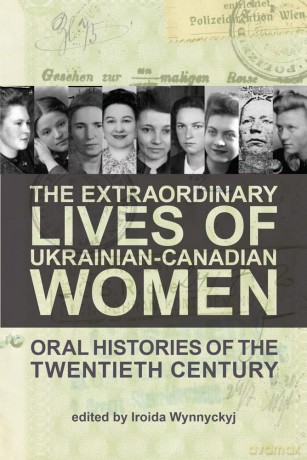 The Extraordinary Lives of Ukrainian-Canadian Women: Oral History of the Twentieth Century: Oral Histories of the Twentieth Century - Iroida Wynnyckyj [KSIĄŻKA]