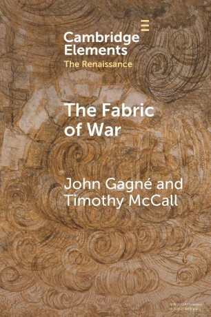 The Fabric of War: The Material Culture and Social Lives of Banners in Renaissance Europe - John Gagne [KSIĄŻKA]