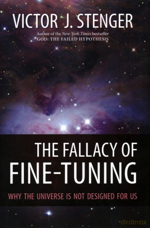 The Fallacy of Fine-Tuning: Why the Universe Is Not Designed for Us - Victor J. Stenger [KSIĄŻKA]