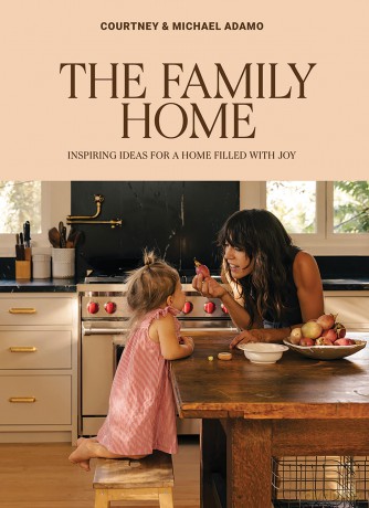 The Family Home: Inspiring Ideas for a Home Filled with Joy - Courtney Adamo [KSIĄŻKA]