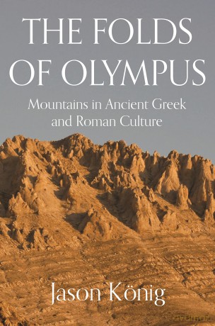 The Folds of Olympus: Mountains in Ancient Greek and Roman Culture - Professor Jason König [KSIĄŻKA]