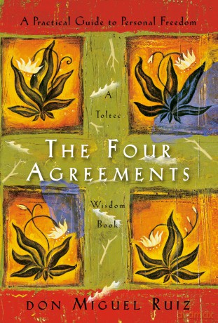 The Four Agreements: A Practical Guide to Personal Freedom - Don Miguel Ruiz [KSIĄŻKA]
