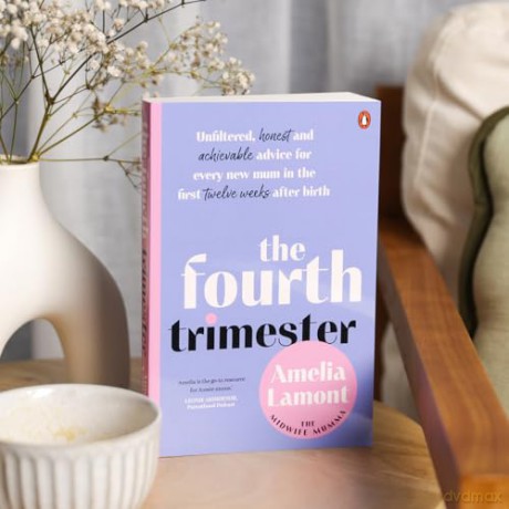 The Fourth Trimester: Unfiltered, Honest and Achievable Advice For Every New Mum in the First Twelve Weeks After Birth - Amelia Lamont [KSIĄŻKA]