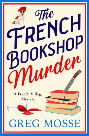 The French Bookshop Murder: A brand-new utterly gripping cozy murder mystery series for 2025 - Greg Mosse [KSIĄŻKA]