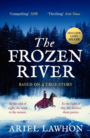 The Frozen River: The EXTRAORDINARY New York Times Bestseller Based on a Real Life Heroine - Ariel Lawhon [KSIĄŻKA]