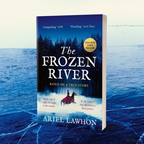 The Frozen River: The EXTRAORDINARY New York Times Bestseller Based on a Real Life Heroine - Ariel Lawhon [KSIĄŻKA]