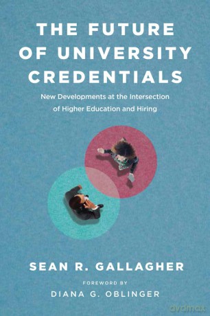 The Future of University Credentials: New Developments at the Intersection of Higher Education and Hiring - Sean R. Gallagher [KSIĄŻKA]