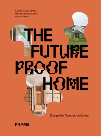 The Futureproof Home: Design for Conscious Living - François-Luc Giraldeau [KSIĄŻKA]